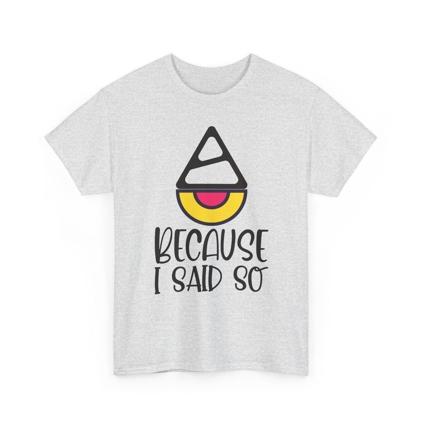 Because I said so  - Tee