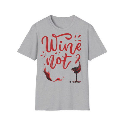 "Wine Not?" Unisex Softstyle T-Shirt - Perfect for Wine Lovers