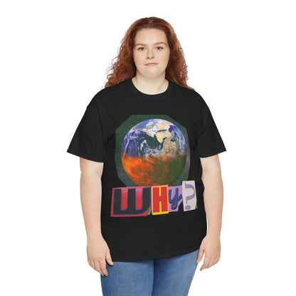 Why? - Earth Graphic T-Shirt