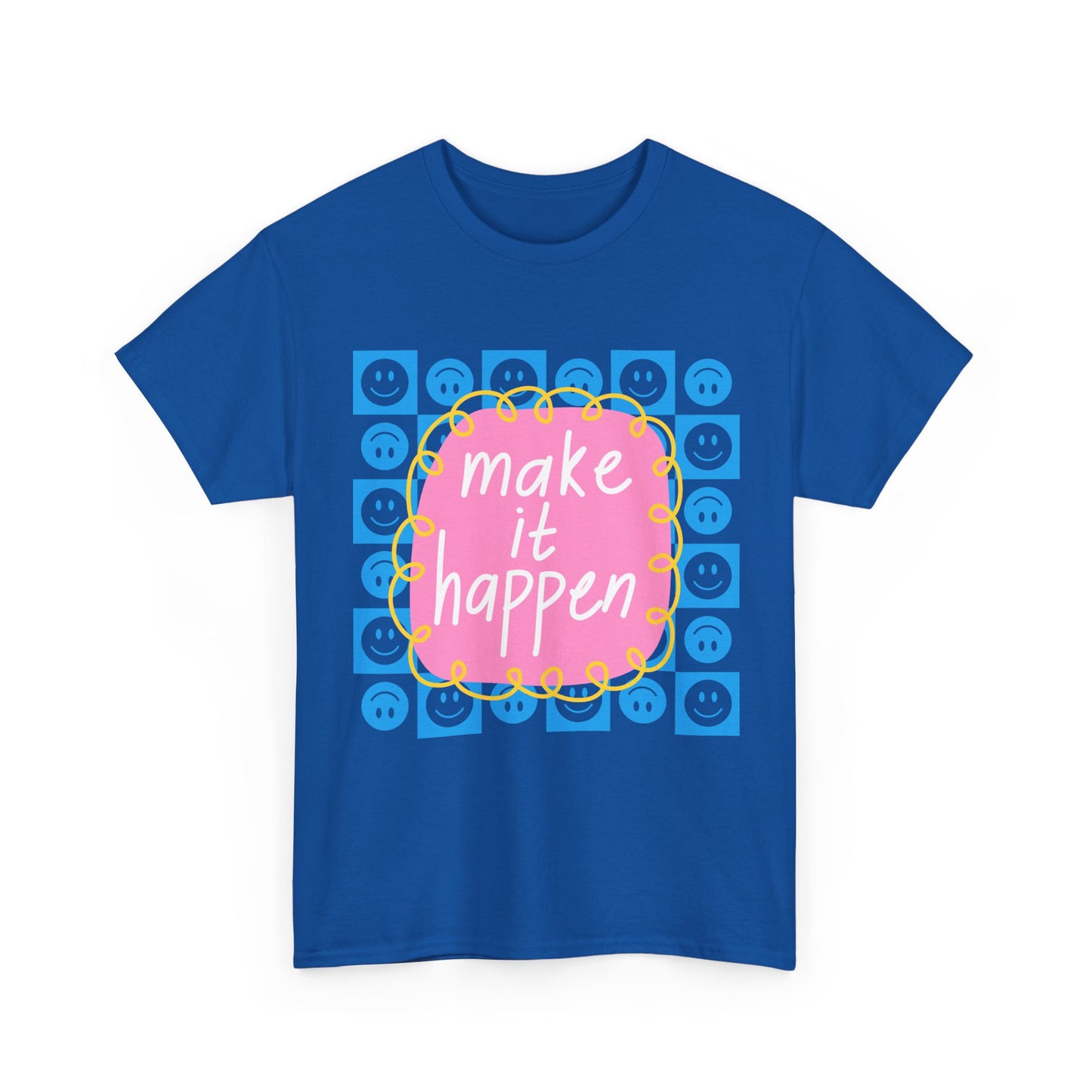 Make It Happen - Motivational, Unisex, Positive Vibes T-Shirt