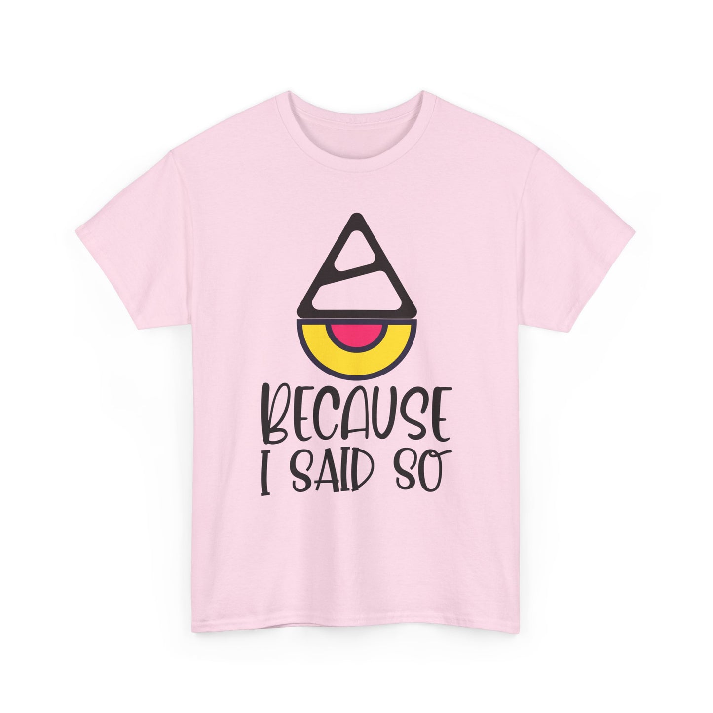 Because I said so  - Tee