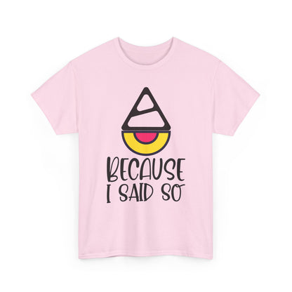 Because I said so  - Tee