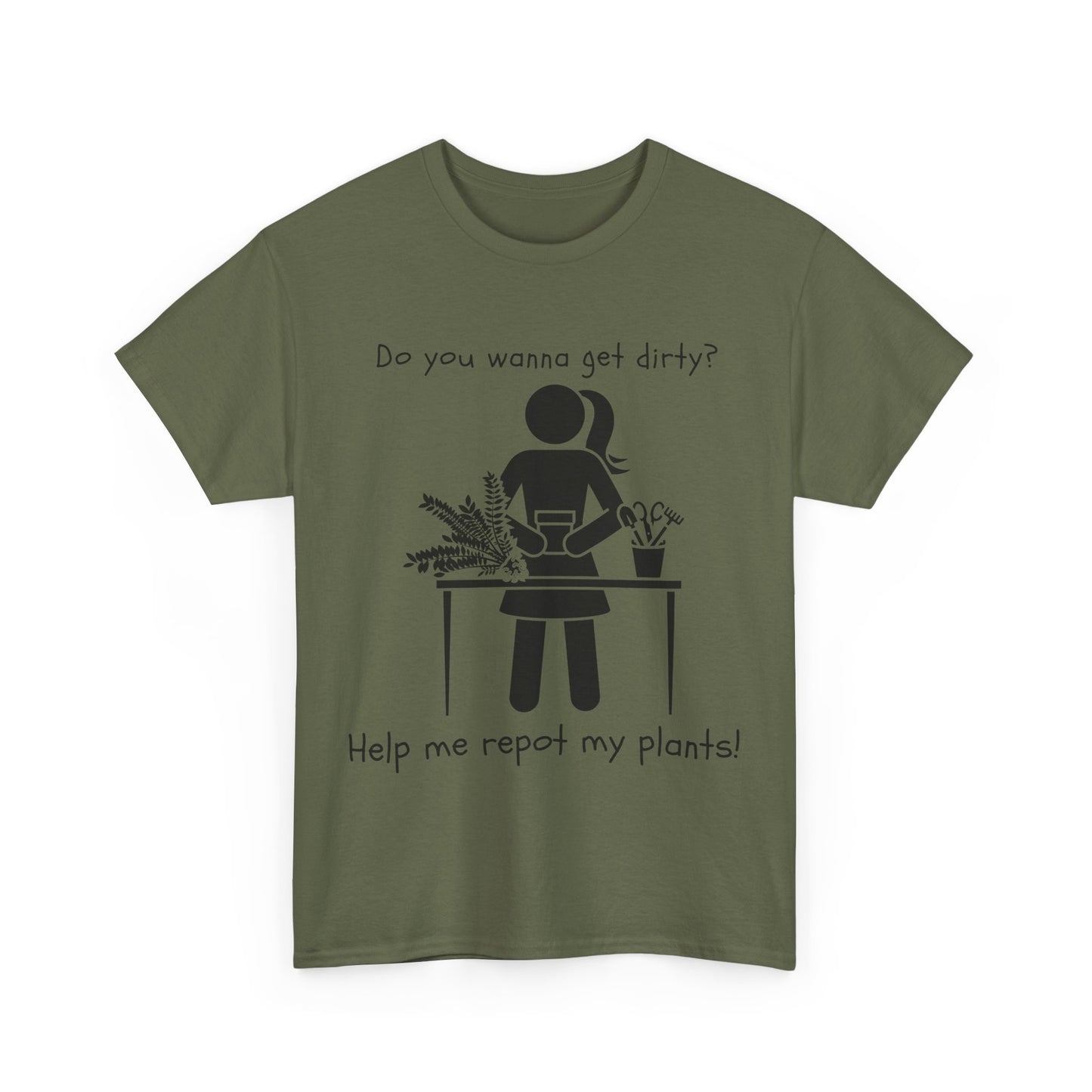 Do You Wanna Get Dirty? - Plant lover Tee