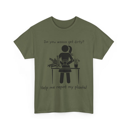 Do You Wanna Get Dirty? - Plant lover Tee