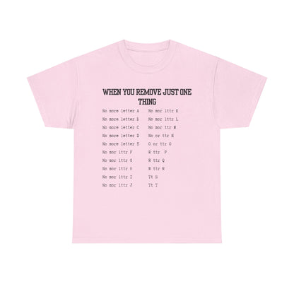 'When You Remove Just One Thing' Graphic Tee