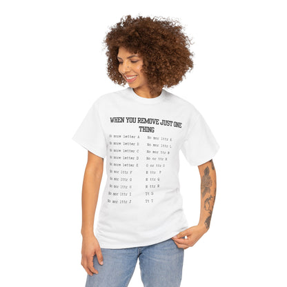 'When You Remove Just One Thing' Graphic Tee