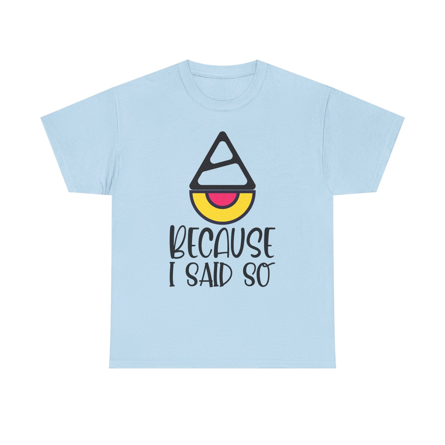 Because I said so  - Tee