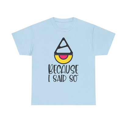 Because I said so  - Tee