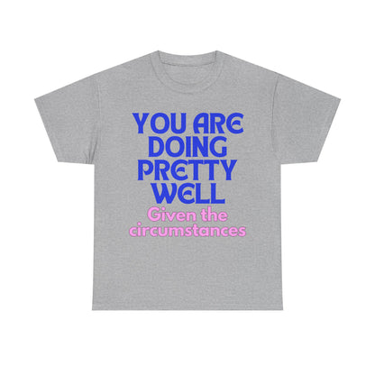 You Are Doing Pretty Well - Tee
