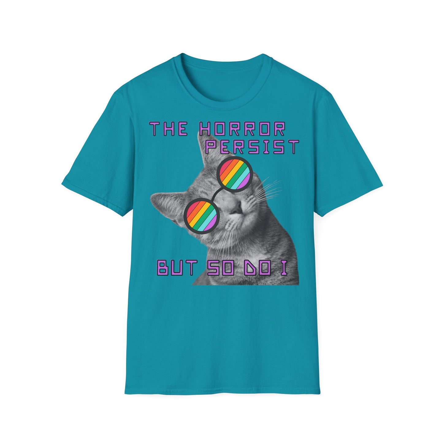 "THE HORROR PERSIST BUT SO DO I" - Cat Graphic T-Shirt
