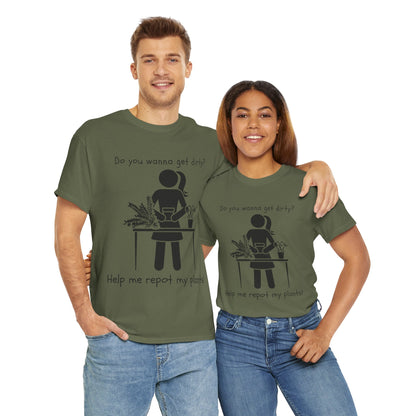 Do You Wanna Get Dirty? - Plant lover Tee