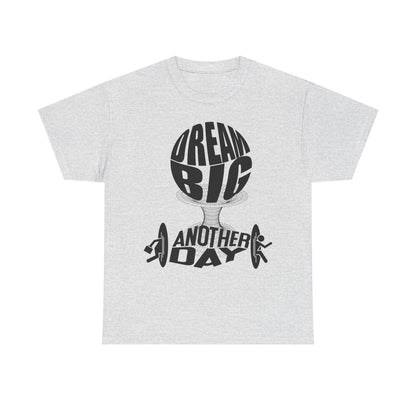 Dream Big Another Day Tee