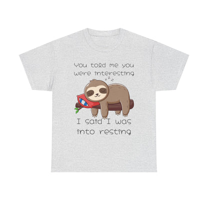 'You Told Me You Were Interesting' Sloth Tee