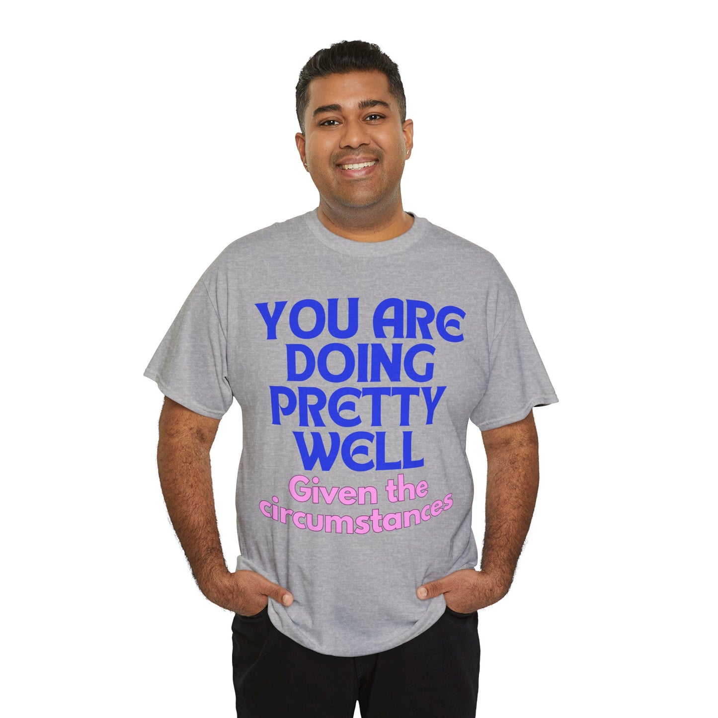 You Are Doing Pretty Well - Tee