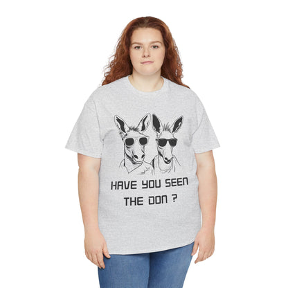 Have you seen Don? -  Graphic Tee, Gift for Friends, Quirky Casual Wear,