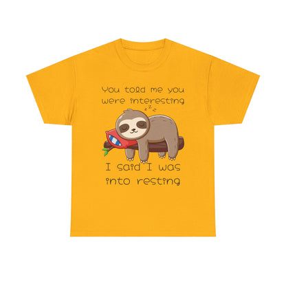 'You Told Me You Were Interesting' Sloth Tee