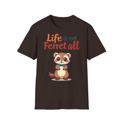 'Life is not Ferret all' - Fun Casual Wear
