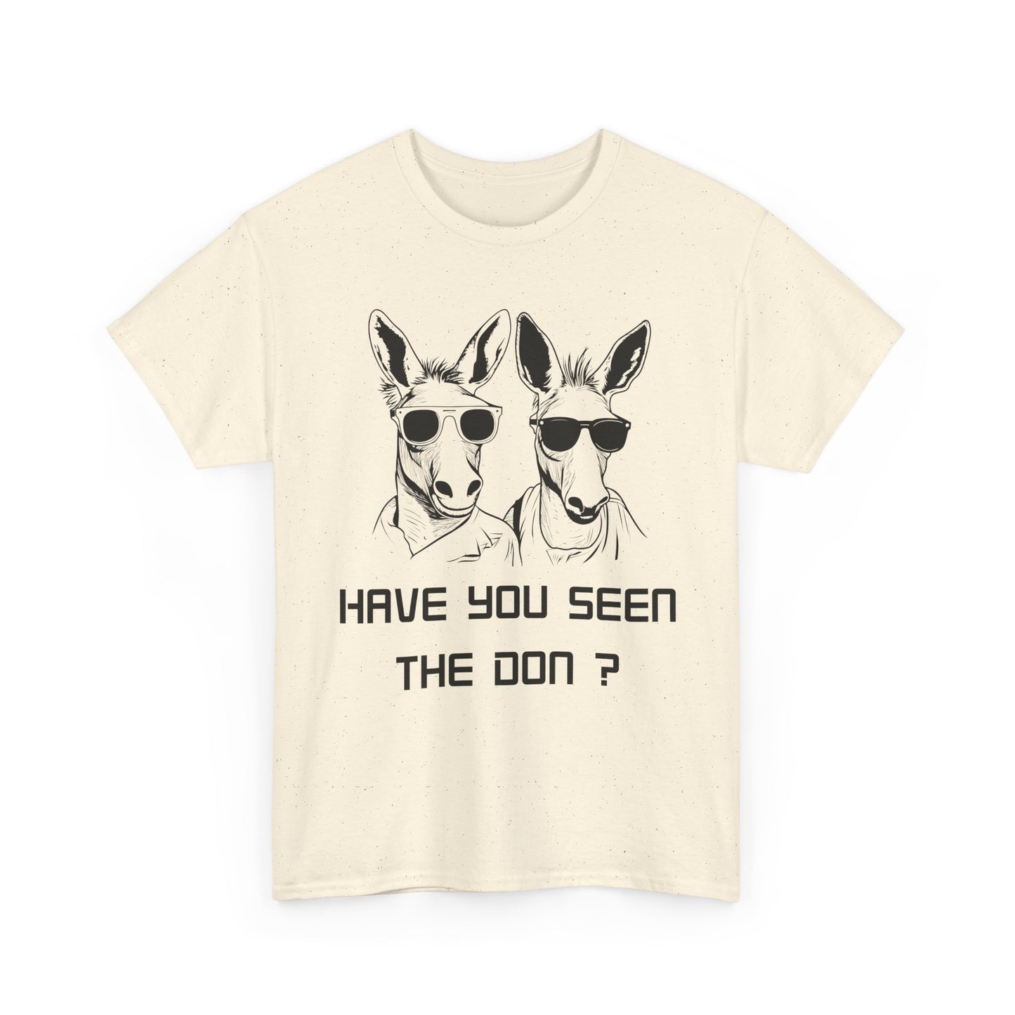 Have you seen Don? -  Graphic Tee, Gift for Friends, Quirky Casual Wear,