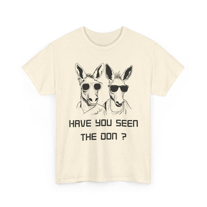 Have you seen Don? -  Graphic Tee, Gift for Friends, Quirky Casual Wear,