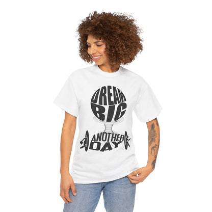 Dream Big Another Day Tee