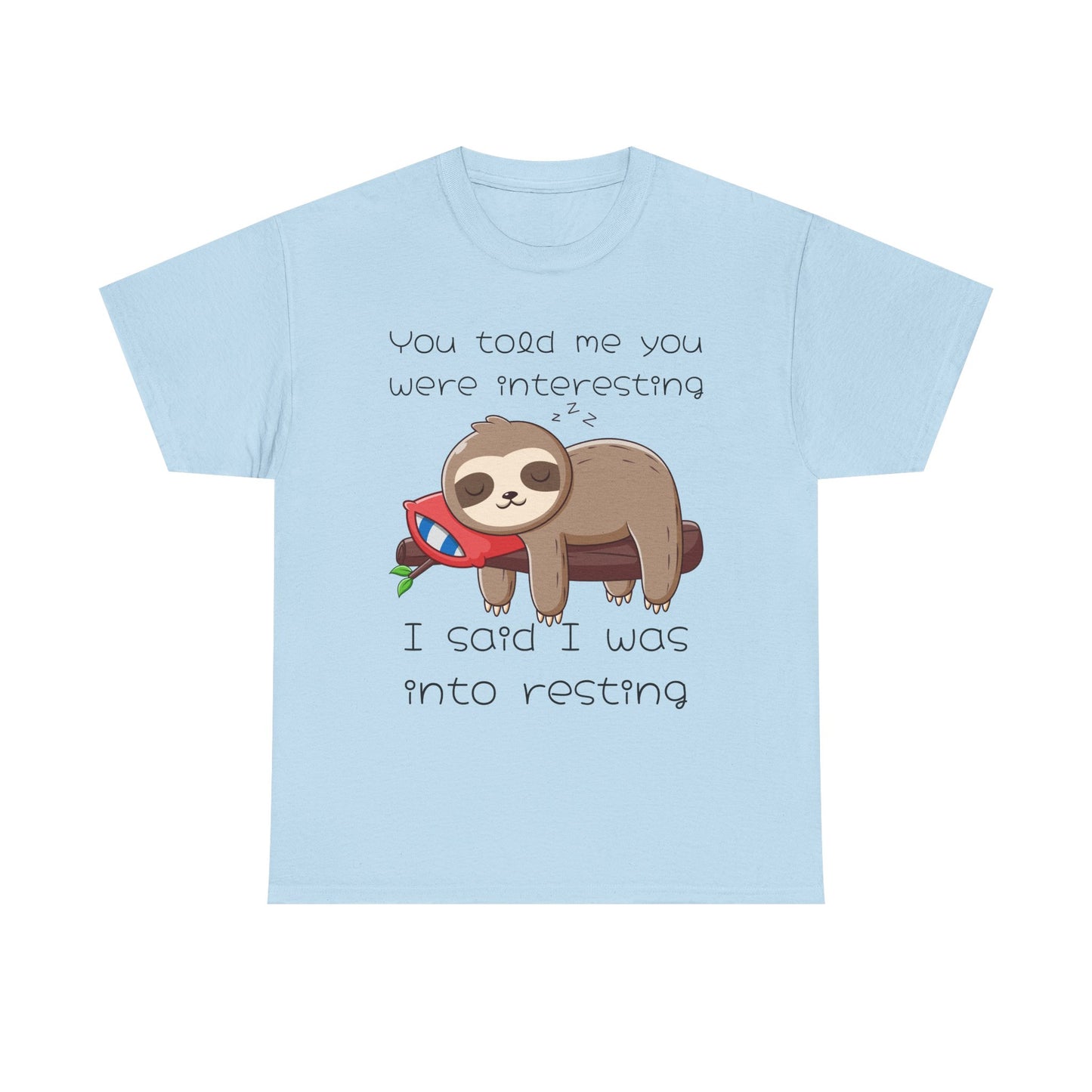 'You Told Me You Were Interesting' Sloth Tee