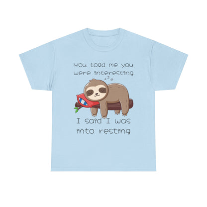 'You Told Me You Were Interesting' Sloth Tee