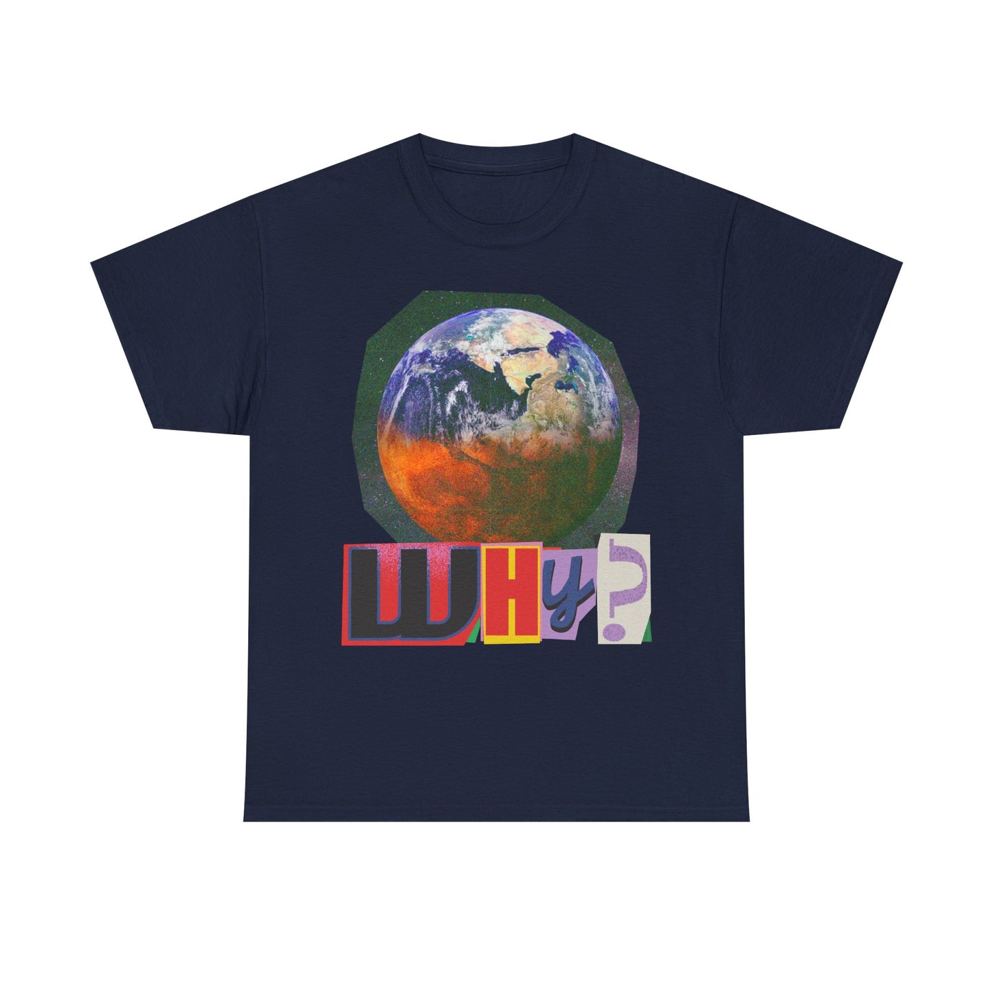 Why? - Earth Graphic T-Shirt