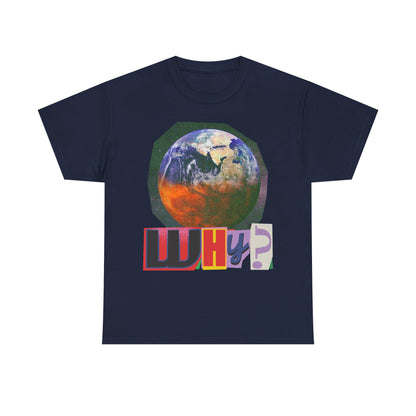 Why? - Earth Graphic T-Shirt