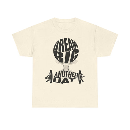 Dream Big Another Day Tee