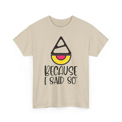Because I said so  - Tee