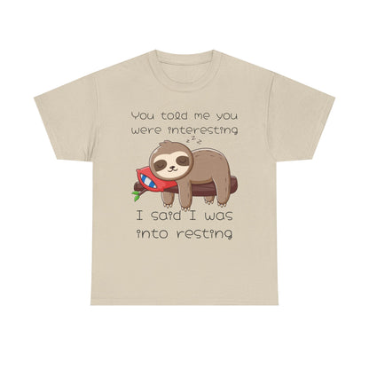 'You Told Me You Were Interesting' Sloth Tee