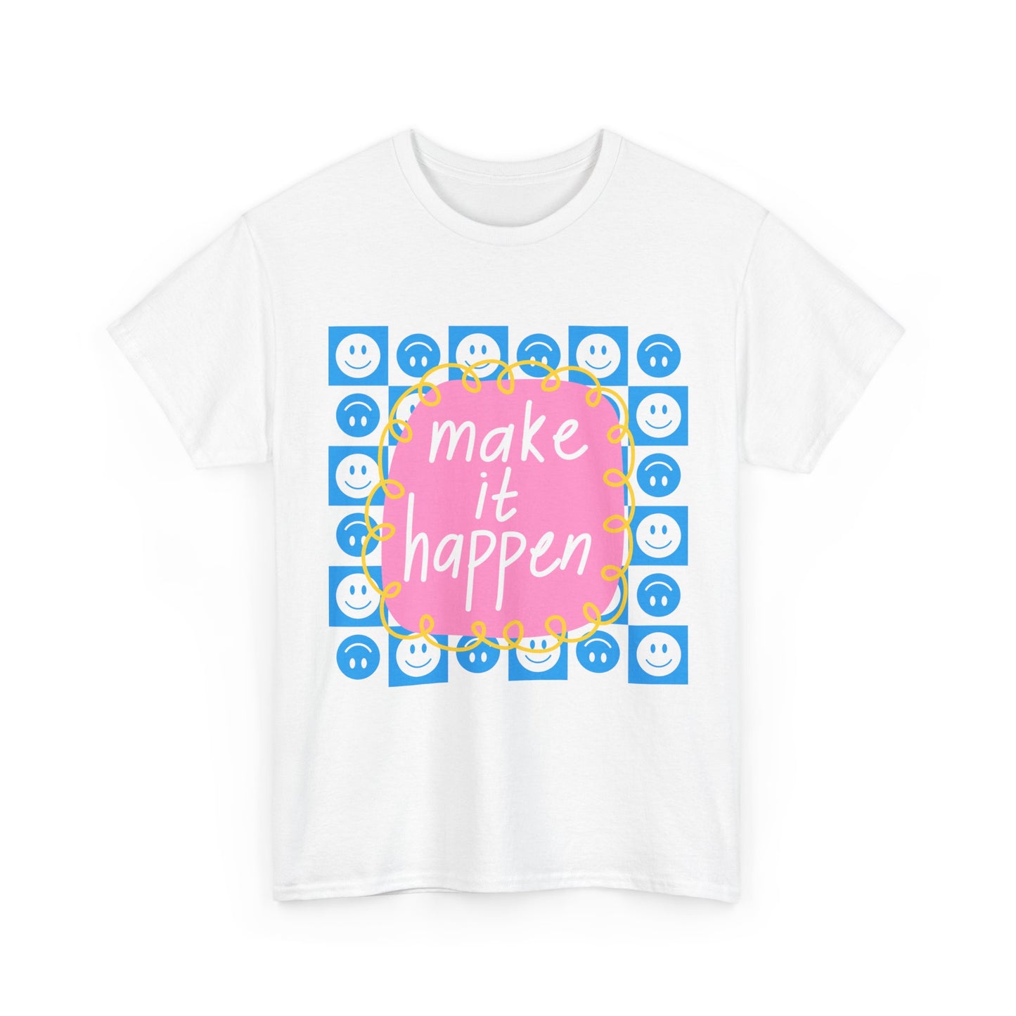 Make It Happen - Motivational, Unisex, Positive Vibes T-Shirt