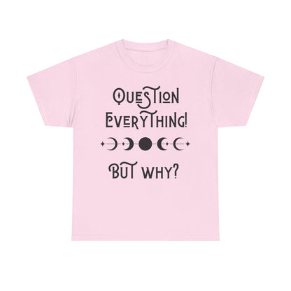 Question Everything Tee