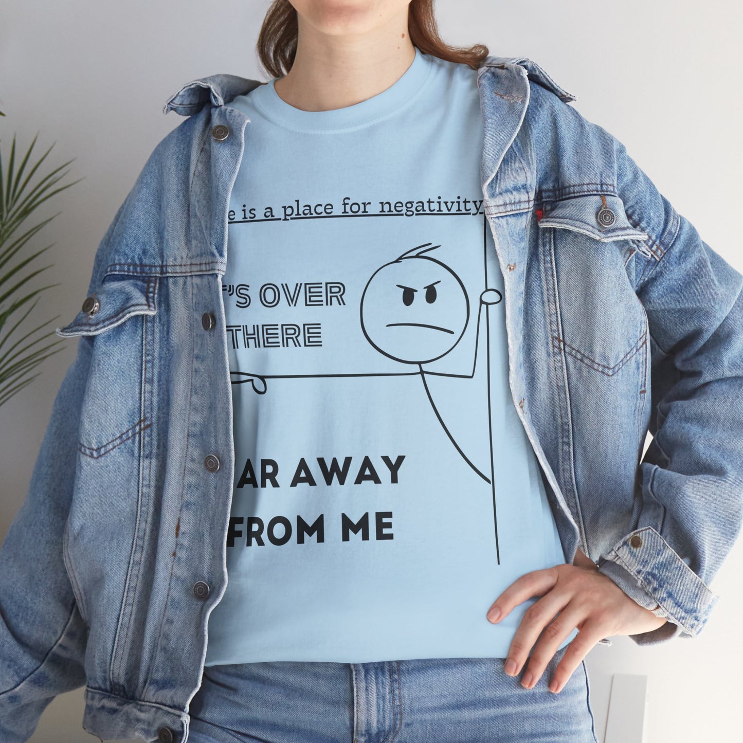 The Negativity is Over There - T-Shirt