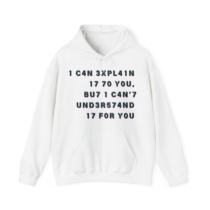 I Can Explain It to You, But I Can't Understand It for You