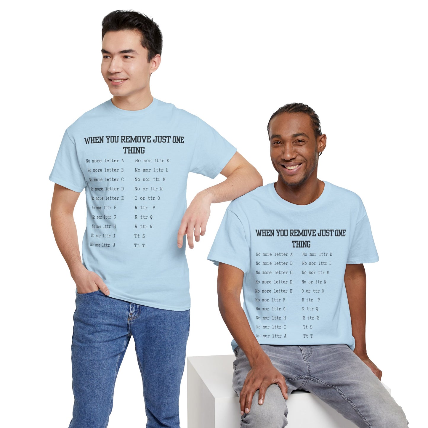'When You Remove Just One Thing' Graphic Tee