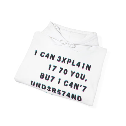I Can Explain It to You, But I Can't Understand It for You
