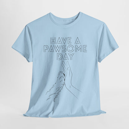 Have a Pawsome Day - Minimalistic Tee for Dog lovers