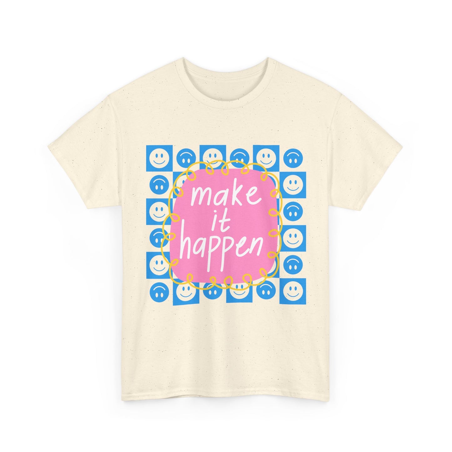 Make It Happen - Motivational, Unisex, Positive Vibes T-Shirt