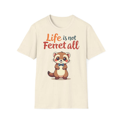 'Life is not Ferret all' - Fun Casual Wear