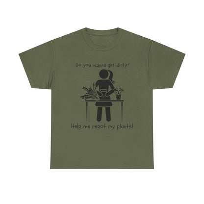 Do You Wanna Get Dirty? - Plant lover Tee