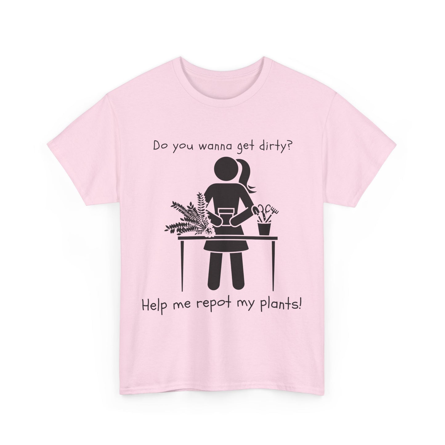 Do You Wanna Get Dirty? - Plant lover Tee