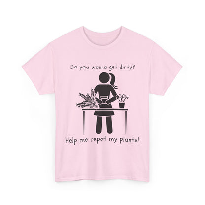 Do You Wanna Get Dirty? - Plant lover Tee