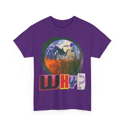 Why? - Earth Graphic T-Shirt