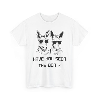 Have you seen Don? -  Graphic Tee, Gift for Friends, Quirky Casual Wear,