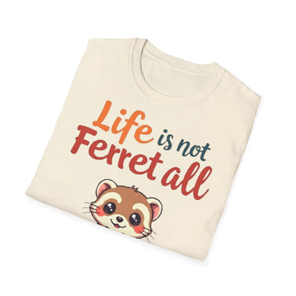 'Life is not Ferret all' - Fun Casual Wear