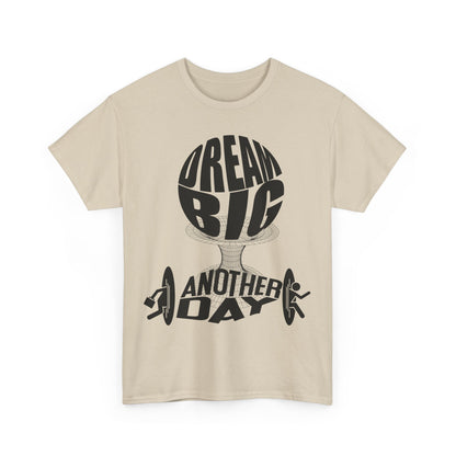 Dream Big Another Day Tee