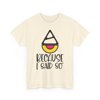 Because I said so  - Tee