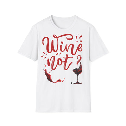 "Wine Not?" Unisex Softstyle T-Shirt - Perfect for Wine Lovers
