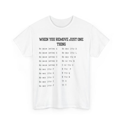 'When You Remove Just One Thing' Graphic Tee